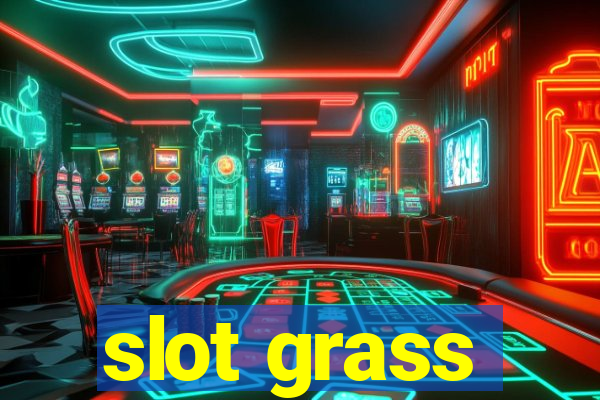 slot grass