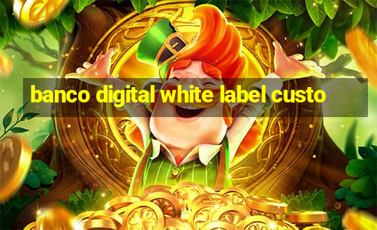 banco digital white label custo