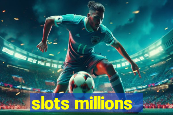 slots millions