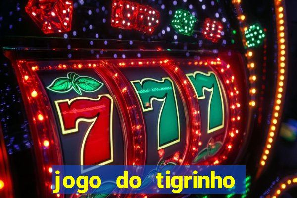 jogo do tigrinho galera bet