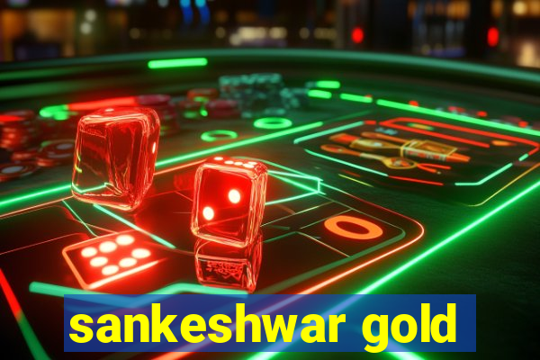 sankeshwar gold