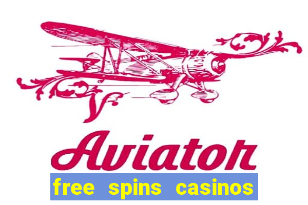 free spins casinos no deposit