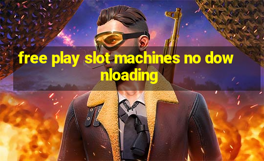 free play slot machines no downloading