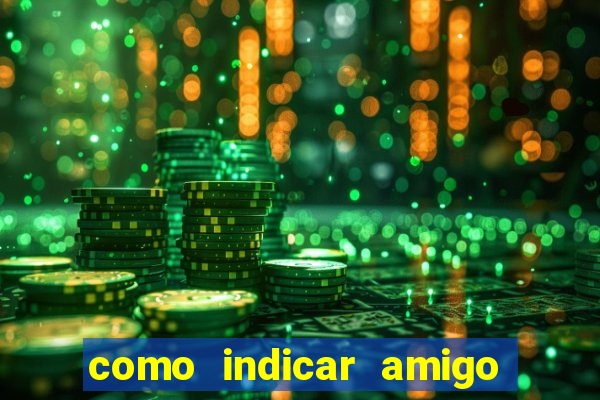 como indicar amigo na bet365