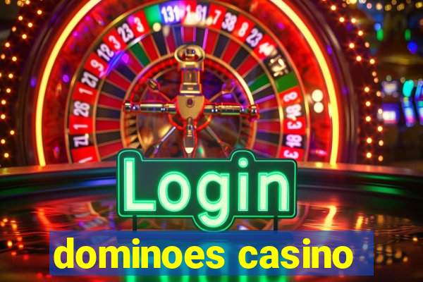 dominoes casino