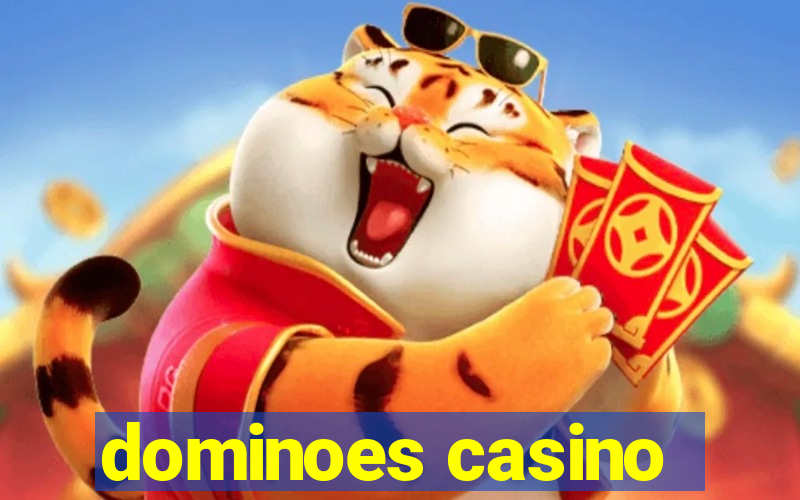 dominoes casino