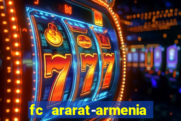 fc ararat-armenia fc noah