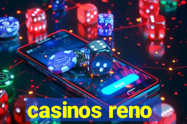 casinos reno