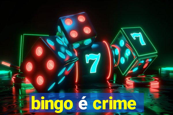 bingo é crime