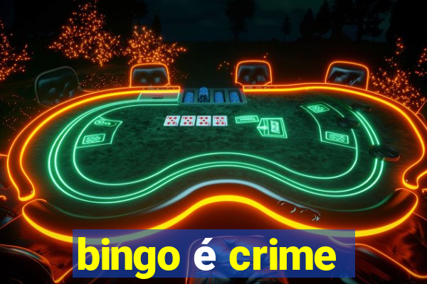 bingo é crime