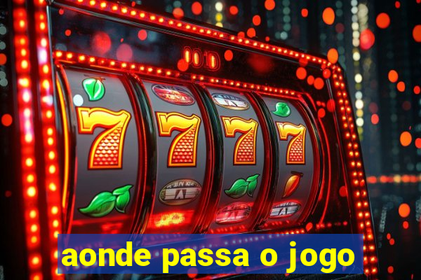 aonde passa o jogo