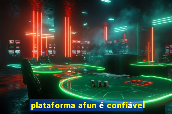 plataforma afun é confiável