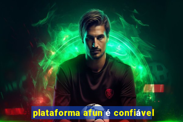 plataforma afun é confiável