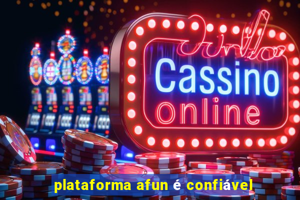 plataforma afun é confiável