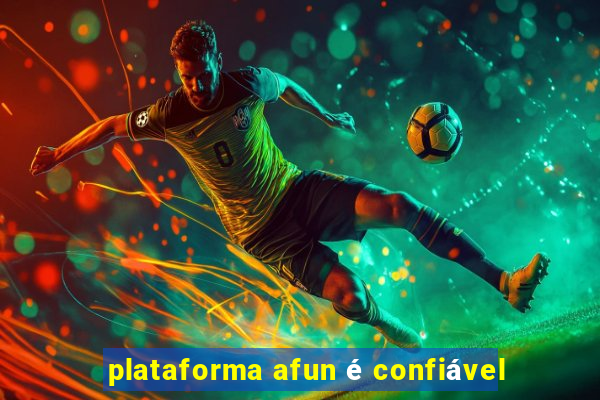 plataforma afun é confiável