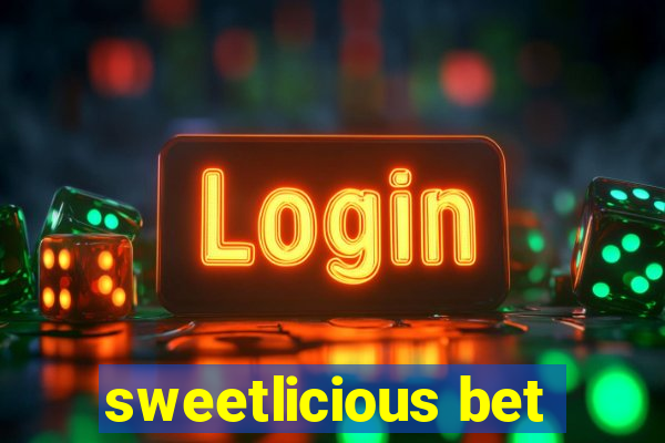 sweetlicious bet