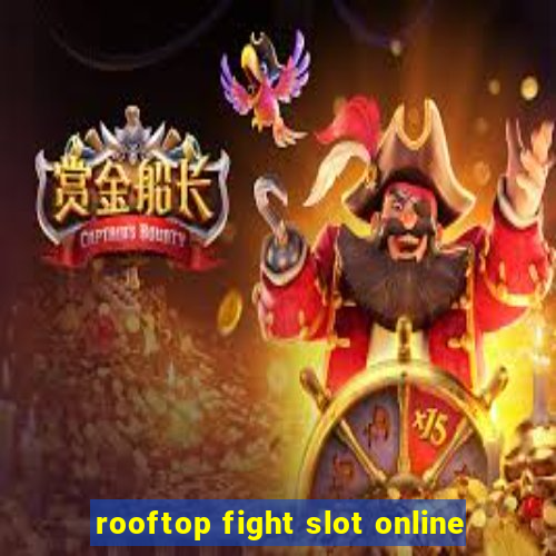 rooftop fight slot online