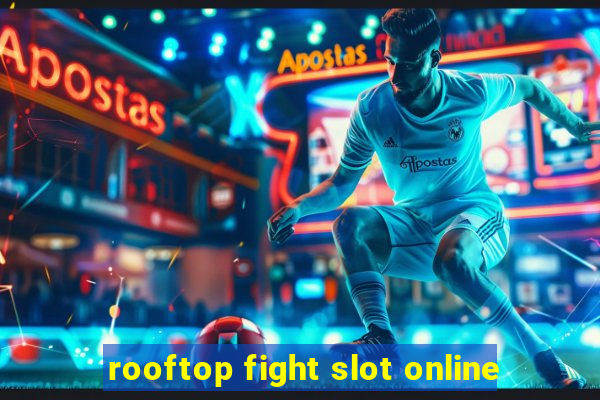 rooftop fight slot online