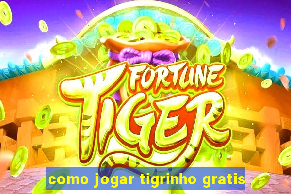 como jogar tigrinho gratis