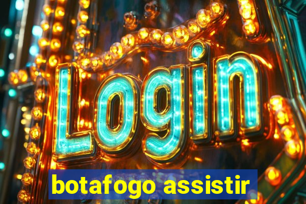 botafogo assistir