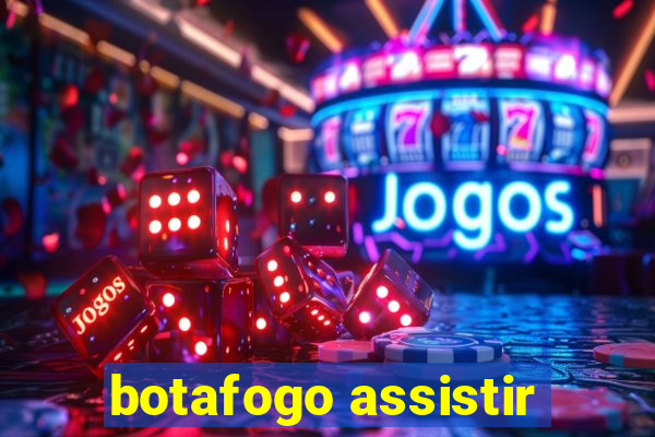 botafogo assistir