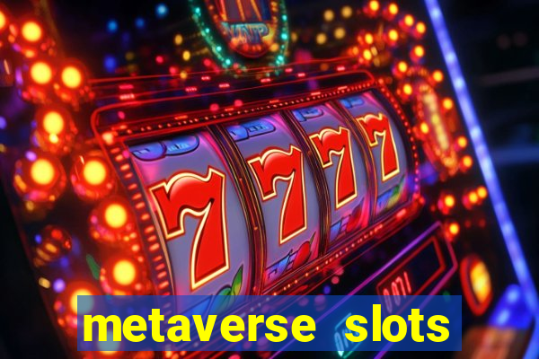 metaverse slots (early access)