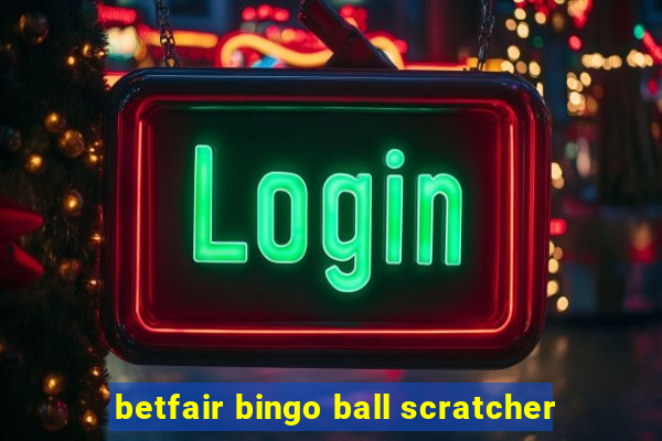 betfair bingo ball scratcher