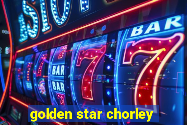 golden star chorley