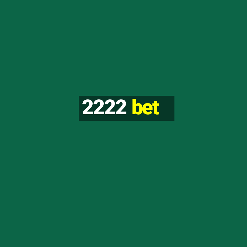 2222 bet