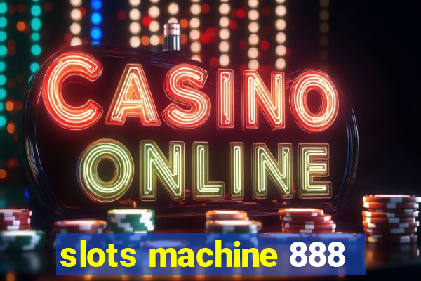 slots machine 888