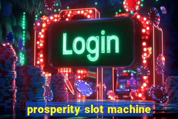 prosperity slot machine