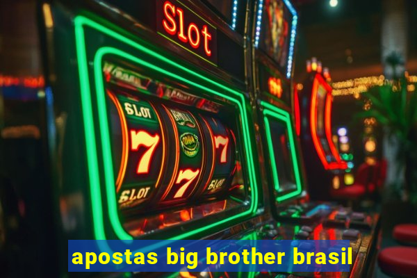 apostas big brother brasil