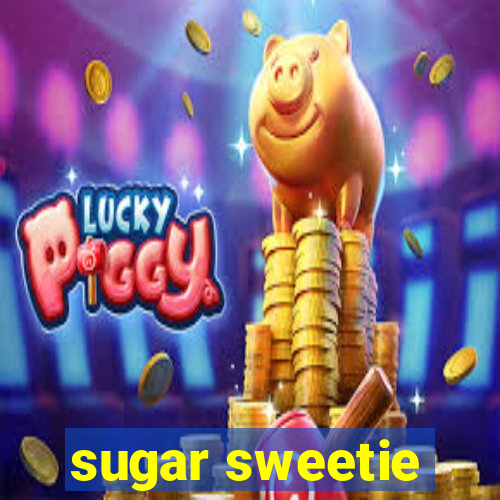 sugar sweetie