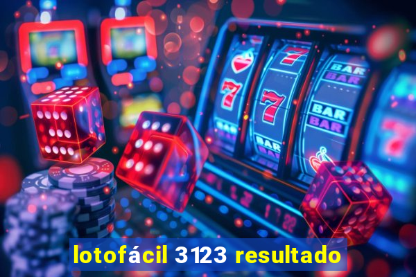 lotofácil 3123 resultado