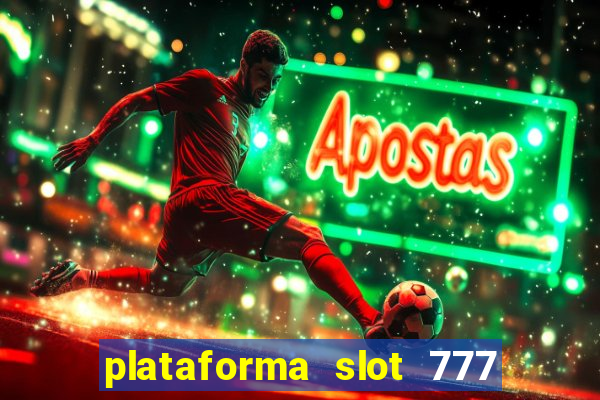 plataforma slot 777 paga mesmo