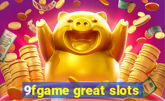 9fgame great slots