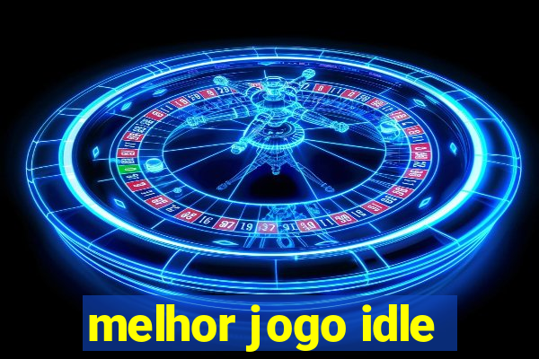 melhor jogo idle