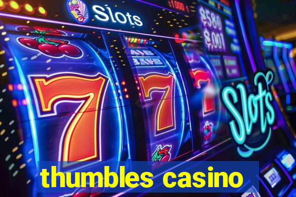 thumbles casino