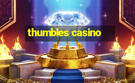 thumbles casino