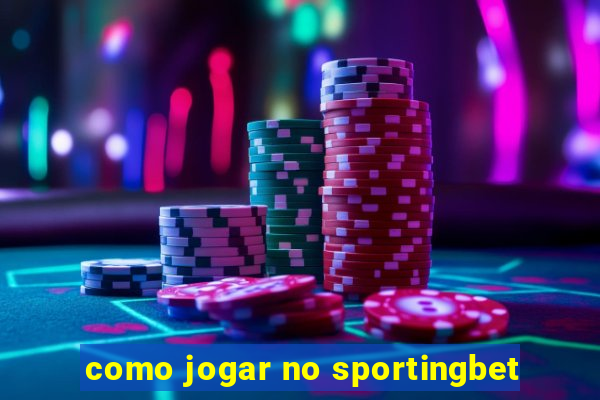 como jogar no sportingbet