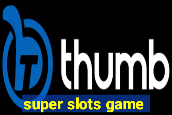 super slots game