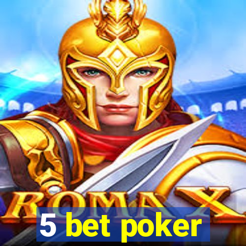 5 bet poker