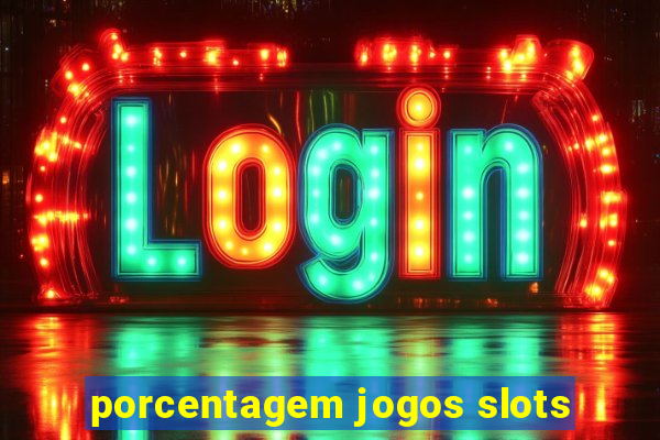 porcentagem jogos slots