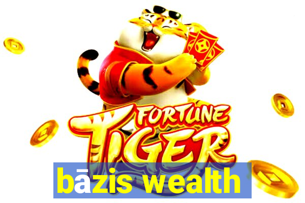 bāzis wealth