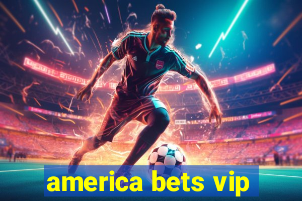 america bets vip