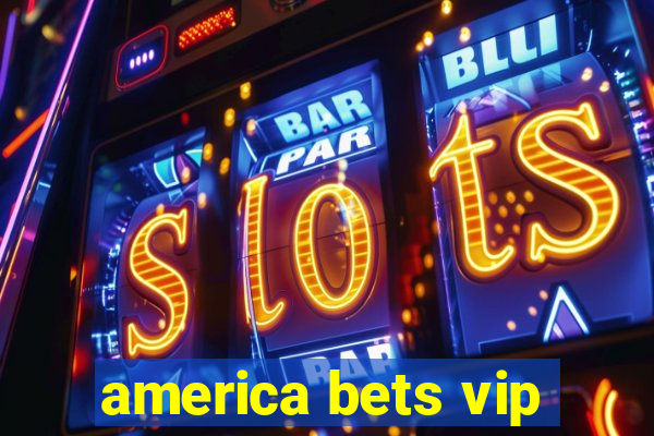 america bets vip