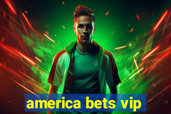 america bets vip