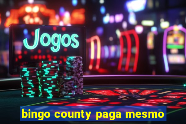 bingo county paga mesmo