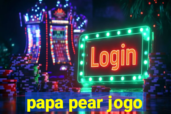 papa pear jogo