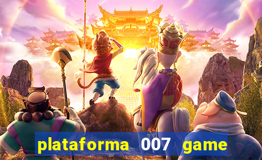 plataforma 007 game é confiável